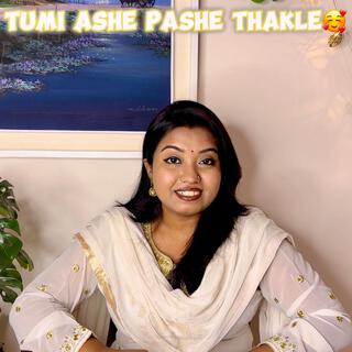 Tumi Ashe Pashe Thakle