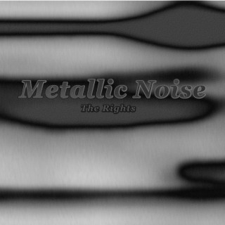 Metallic Noise