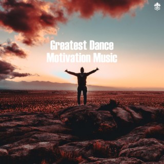 Greatest Dance Motivation Music