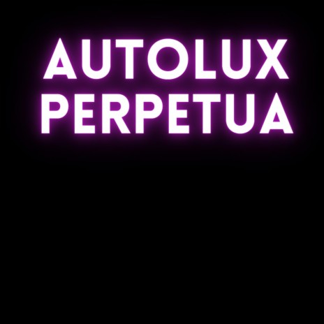 Autolux Perpetua