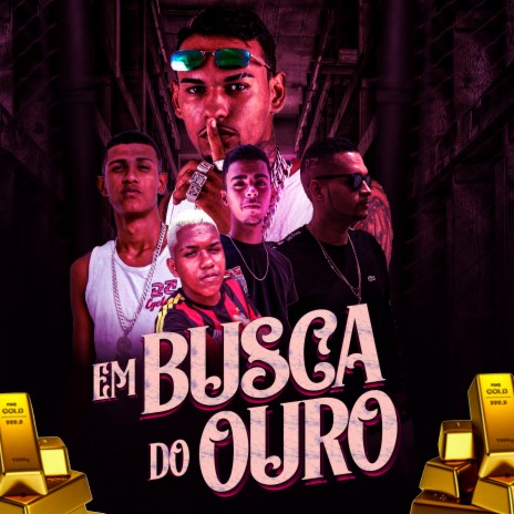 Em Busca do Ouro ft. Apelão Ratão, Pz de Maranguape, MC Madruga & Neto Bala | Boomplay Music