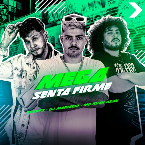 Mega Senta Firme ft. MC RUAN RZAN & Skorps | Boomplay Music