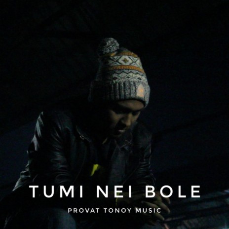 Tumi Nei Bole | Boomplay Music