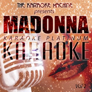 The Karaoke Machine Presents - Madonna Karaoke Platinum, Vol. 2