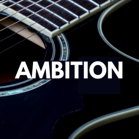 Ambition | Boomplay Music