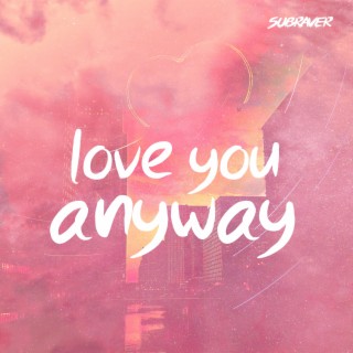 Love You Anyway