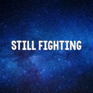 Still Fighting