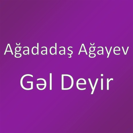 Gəl Deyir | Boomplay Music