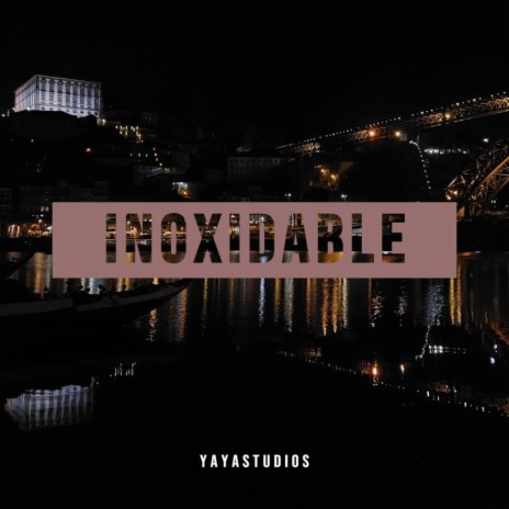 Inoxidable | Boomplay Music