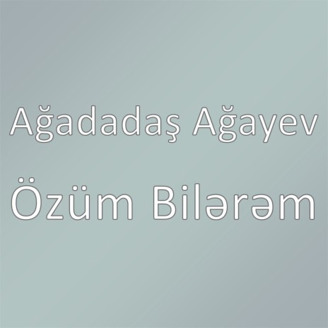 Özüm Bilərəm | Boomplay Music