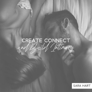 Create Connect and Build Intimacy: Make Your Crush Go Crazy Over You, Explore Tantric Mysteries & Magic, TLS Tantra (Tenderness, Love, Care), Ecstatic Love Making