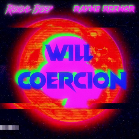 Will & Coercion ft. Radical Bicep | Boomplay Music