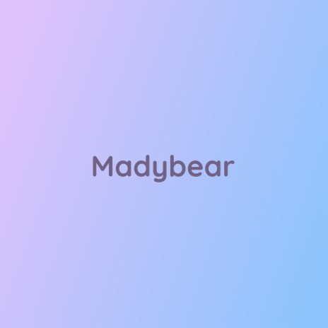 Madybear | Boomplay Music