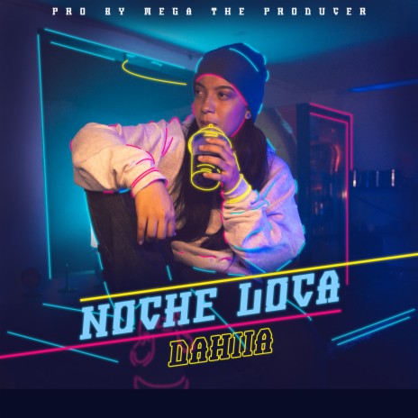 Noche Loca - Dahiia | Boomplay Music