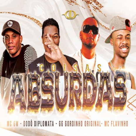 Coisas Absurdas ft. GG O Godinho Original, Mc Gw & Mc Flavinho