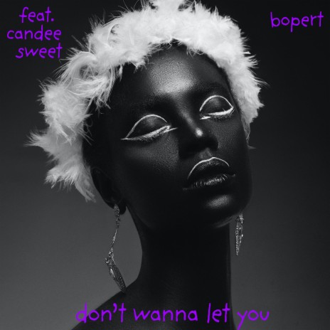 don't wanna let you ft. Bopert & Candee Sweet | Boomplay Music