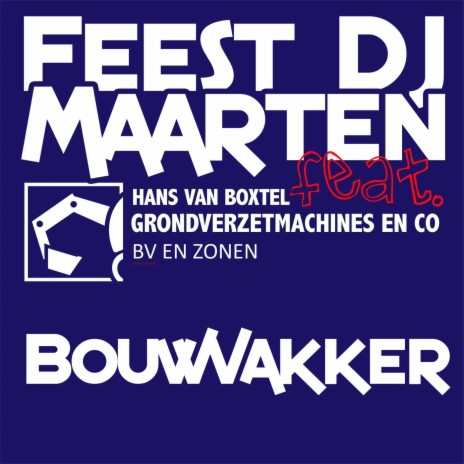 Bouwvakker (feat. Hans Van Boxtel Grondverzetmachines En Co Bv En Zonen) | Boomplay Music