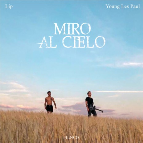 Miro al Cielo ft. Young Les Paul & BLNCO | Boomplay Music