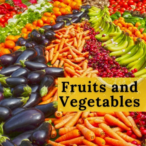 Fruits and Vegetables