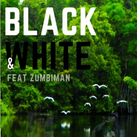 Black & White ft. Zumbiman | Boomplay Music