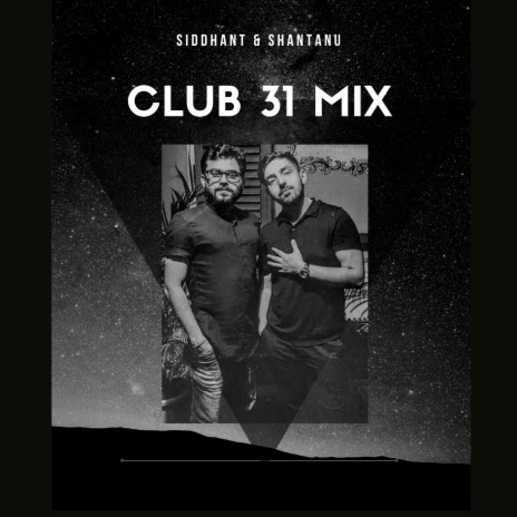 Club 31 Mix (feat. Siddhant Khattri) | Boomplay Music