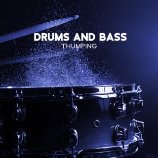 Drums And Bass: Thumping