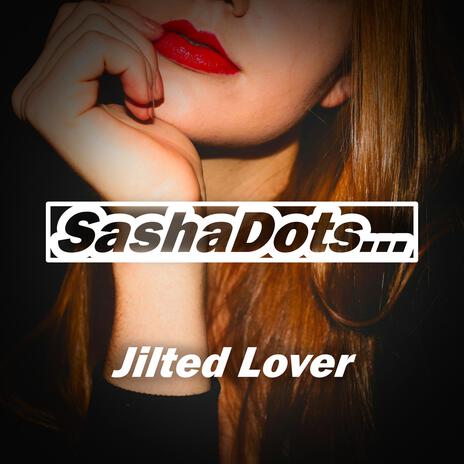 Jilted Lover | Boomplay Music