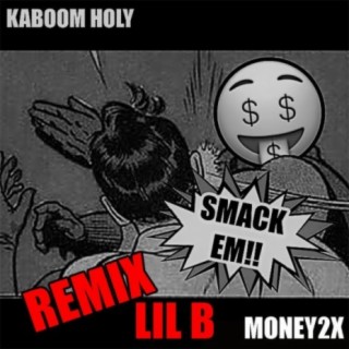 Smack Em (feat. Lil B & Money2x) [Remix]