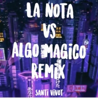 La nota vs Algo magico (remix)