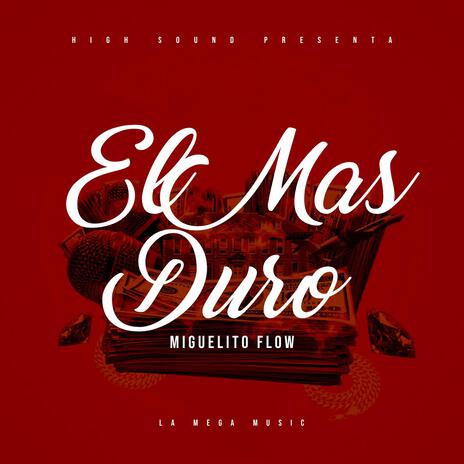 El Más Duro ft. Miguelito Flow | Boomplay Music