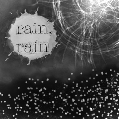 Rain, Rain | Boomplay Music