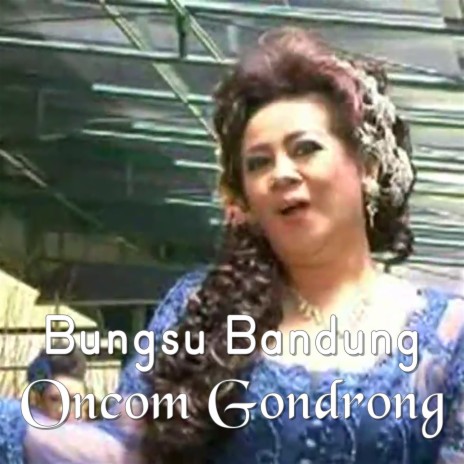 Oncom Gondrong | Boomplay Music