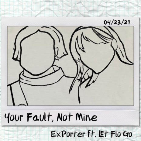 Your Fault, Not Mine (feat. Let Flo Go) | Boomplay Music