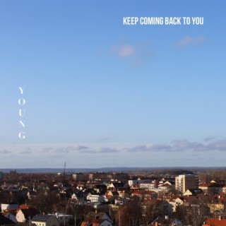 Keep Coming Back to You lyrics | Boomplay Music