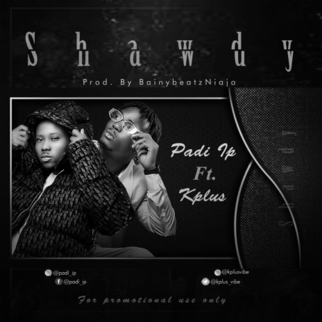 Shawdy ft. Padi IP | Boomplay Music