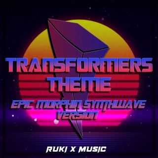 Transformers Theme (From 'Transformers') (Epic Morphin Synthwave Version)