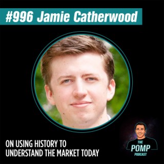 #996 Jamie Catherwood On Using History To Understand The Market Today