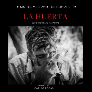 La Huerta (Main Theme From The Short Film)