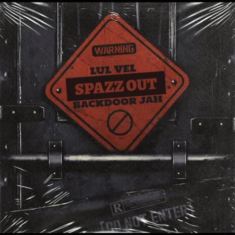 Spazz Out ft. Backdoor Jah | Boomplay Music