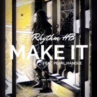 Make It (feat. Pearl Handle)