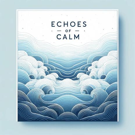 Echoes of Calm | Boomplay Music