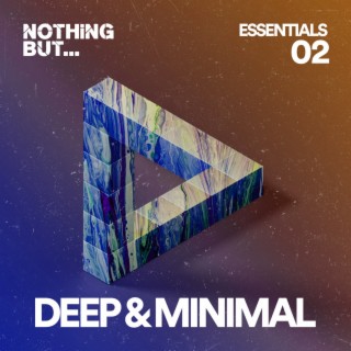 Nothing But... Deep & Minimal Essentials, Vol. 02