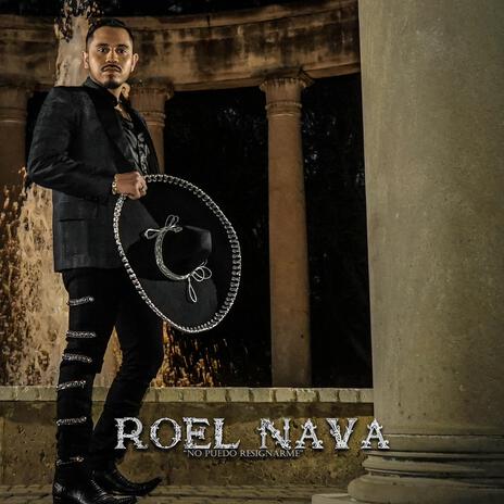 ROEL NAVA (Ranchera) [No Puedo Resignarme] | Boomplay Music