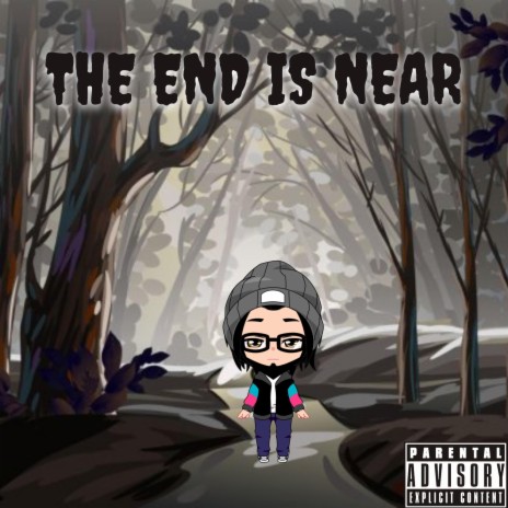 The End Is Near (feat. Kai Huncho & Untamed Ak) | Boomplay Music