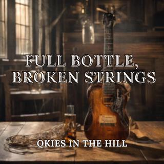 Full Bottle, Broken Strings