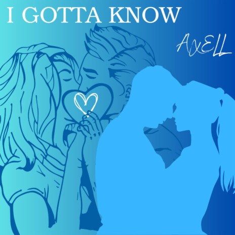 I Gotta Know | Boomplay Music