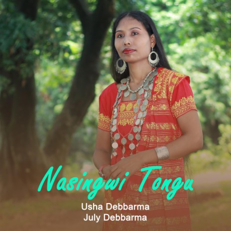 Nasingwi Tongu (feat. July Debbarma) | Boomplay Music
