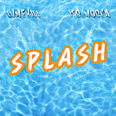 Splash ft. It's Mocka | Boomplay Music