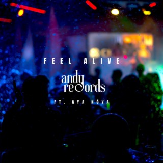 Feel Alive ft. AYA NÓVA lyrics | Boomplay Music