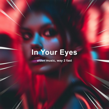 In Your Eyes (Techno) ft. Way 2 Fast | Boomplay Music